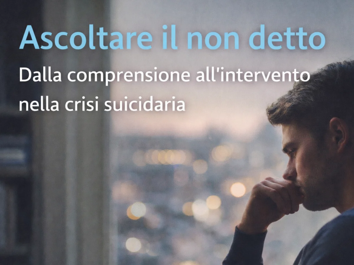 Ascoltare il non detto: dalla comprensione all'intervento nella crisi suicidaria